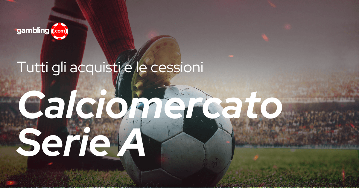 Calciomercato Serie A: tutti gli acquisti e le cessioni 2026/2027