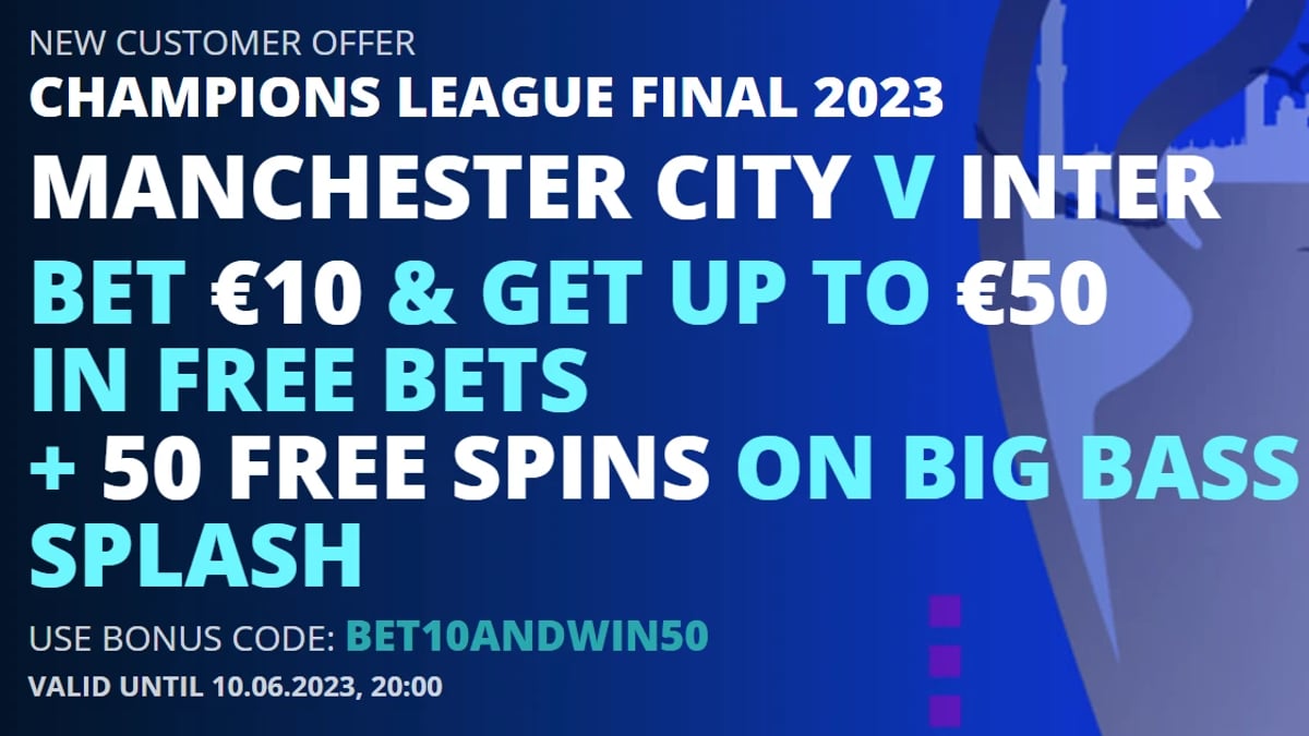 Champions League Final Betting Offer: Bet €10 on Inter vs Man City & Get €50 in Free Bets Champions League Final Betting Offer: Bet €10 on Inter vs Man City & Get €50 in Free Bets
