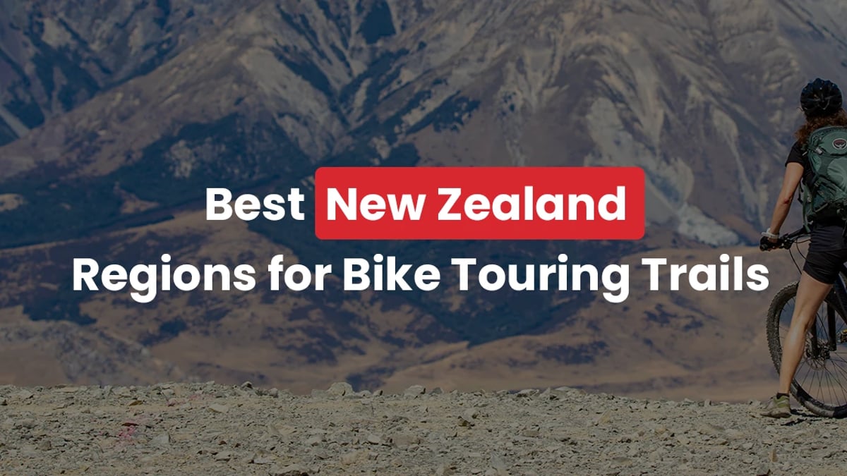 Ranking The Best NZ Regions for Bike Touring Trails Ranking The Best NZ Regions for Bike Touring Trails