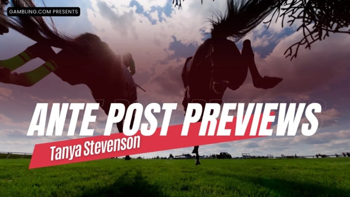 Tanya Stevenson's Ante-Post Previews February 13th Tanya Stevenson's Ante-Post Previews February 13th