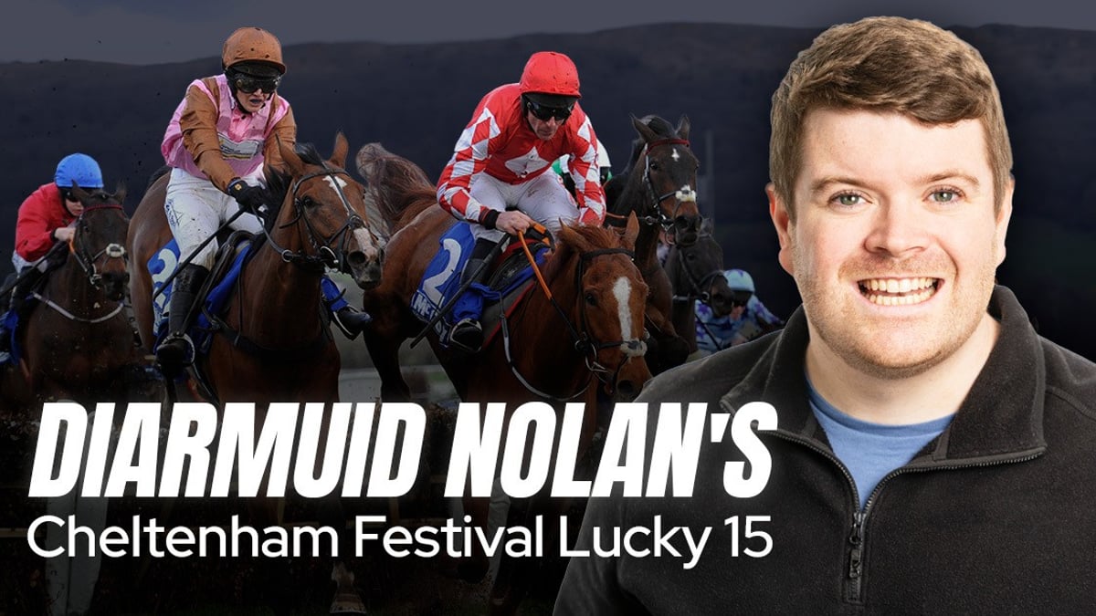 Diarmuid Nolan's Cheltenham Festival 2026 Lucky 15 Diarmuid Nolan's Cheltenham Festival 2026 Lucky 15