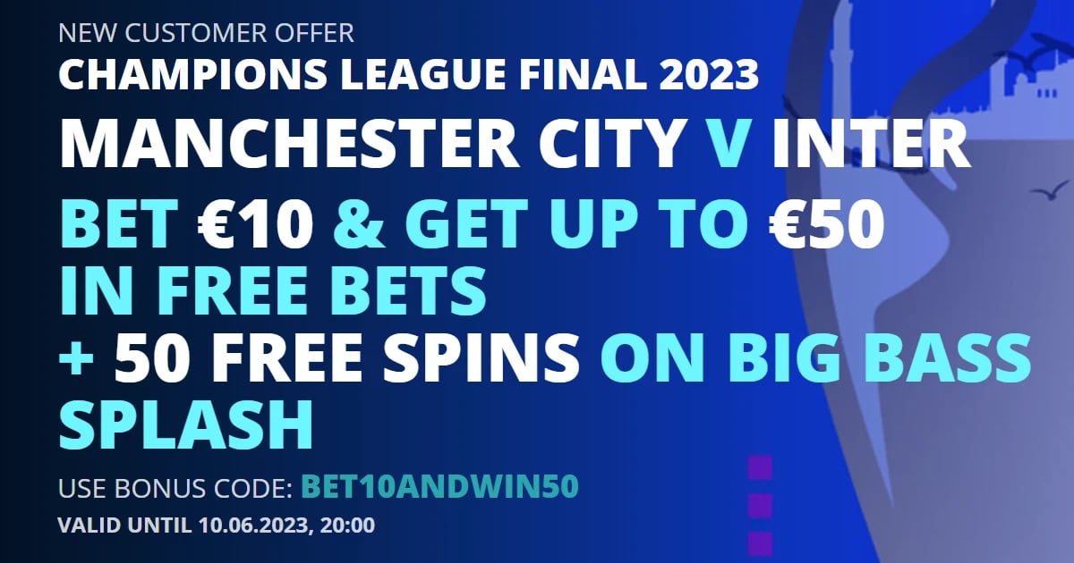 Champions League Final Betting Offer: Bet €10 on Inter vs Man City & Get €50 in Free Bets Champions League Final Betting Offer: Bet €10 on Inter vs Man City & Get €50 in Free Bets
