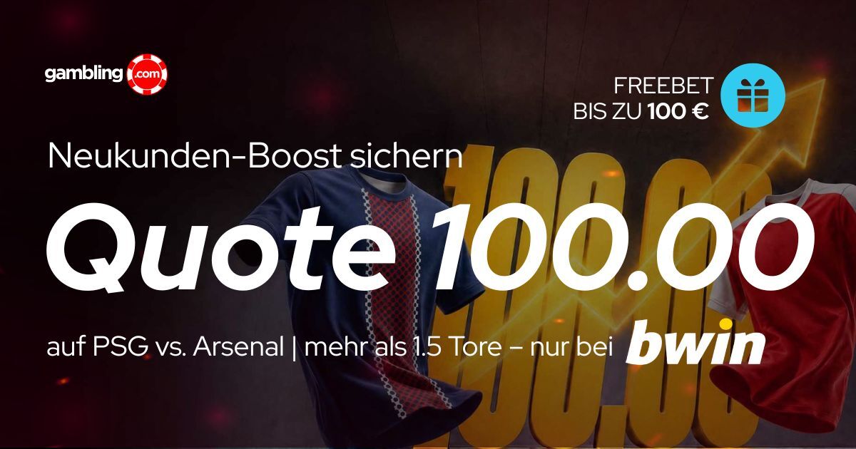 Neukunden-Boost bei bwin: Quote 100.00 auf mehr als 1.5 Tore bei PSG vs. Arsenal Neukunden-Boost bei bwin: Quote 100.00 auf mehr als 1.5 Tore bei PSG vs. Arsenal