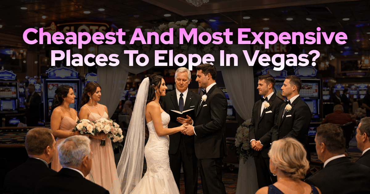 Valentine’s Day: The Cheapest & Most Expensive Places To Elope In Las Vegas Valentine’s Day: The Cheapest & Most Expensive Places To Elope In Las Vegas
