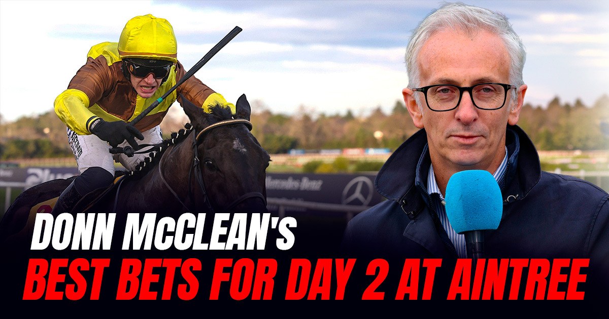 Donn McClean: Aintree Festival Day 2 Banker, Next Best And Each-Way Bets Donn McClean: Aintree Festival Day 2 Banker, Next Best And Each-Way Bets