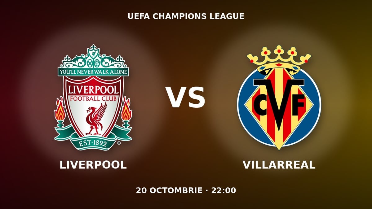 Pariuri Liverpool - Villarreal, ponturi Liga Campionilor 20 octombrie 2026 Pariuri Liverpool - Villarreal, ponturi Liga Campionilor 20 octombrie 2026