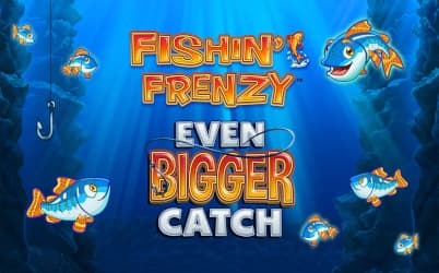 Fishin' Frenzy Even Bigger Catch