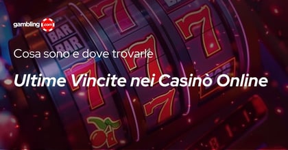 Ultime Vincite nei Casinò Online: cosa sono e dove trovarle