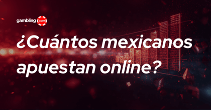 ¿Cuántos mexicanos apuestan online? Los datos de 2026
