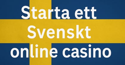 Starta ett Svenskt online casino  2026 - Stegen att följa för att öppna ett casino