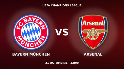 Pariuri Bayern München - Arsenal, ponturi Liga Campionilor 21 octombrie 2026