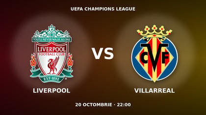 Pariuri Liverpool - Villarreal, ponturi Liga Campionilor 20 octombrie 2026