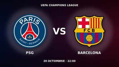 Pariuri Paris Saint-Germain - FC Barcelona, ponturi Liga Campionilor 20 octombrie 2026