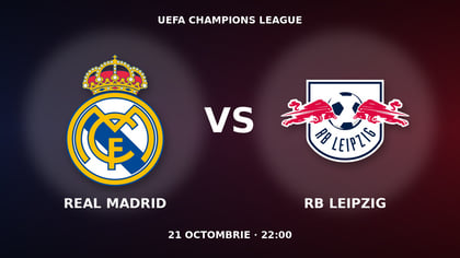 Pariuri Real Madrid - RB Leipzig, ponturi Liga Campionilor 21 octombrie 2026