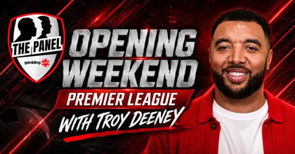 The Panel: Troy Deeney Shares His Premier League Opening Weekend Tips
