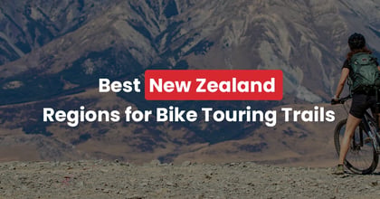 Ranking The Best NZ Regions for Bike Touring Trails