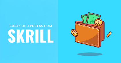 Casas de Apostas que Aceitam Skrill em 2026