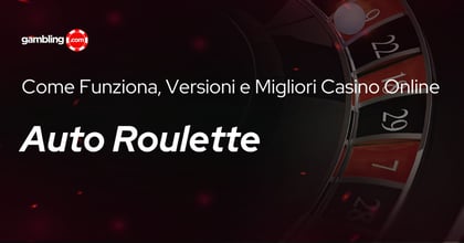 Auto Roulette: Come Funziona, Versioni e Casinò Dove Giocare