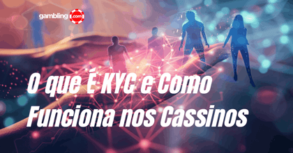Como Funciona o Processo de KYC em Cassinos Online no Brasil
