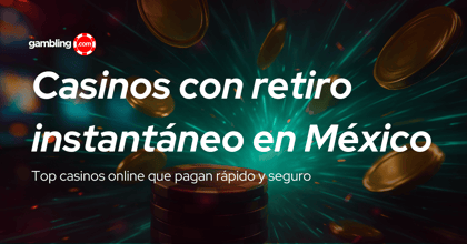 Casinos que pagan al instante en México