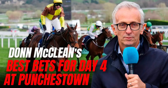 Donn McClean: Punchestown Festival Day 4 Banker, Next Best And Each-Way Bets