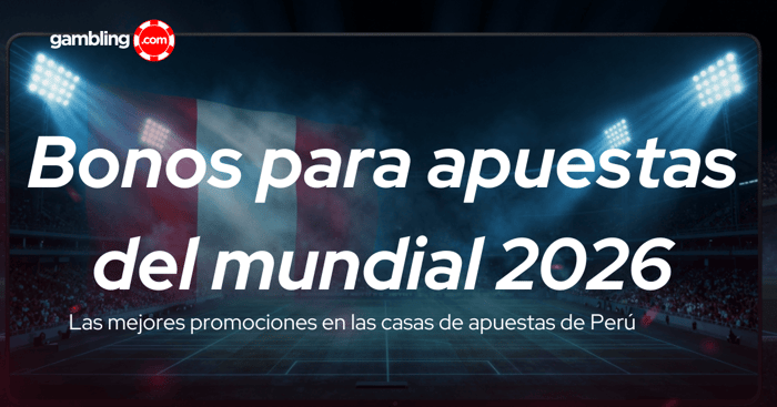 Bonos de apuestas para mundial 2026 en Perú