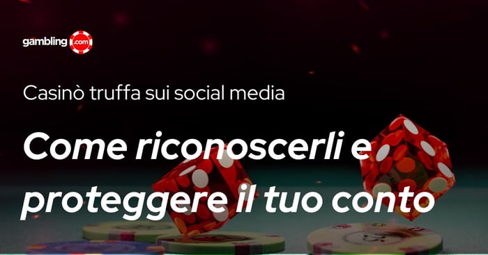Casinò truffa sui social media: come riconoscerli e proteggere il tuo conto