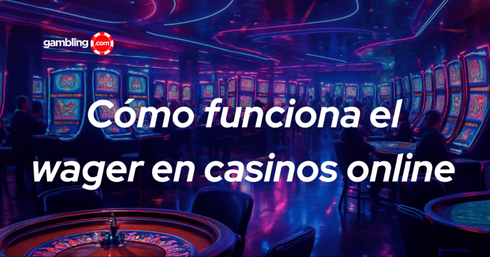Wagering En Casinos: Guía Para Comparar Bonos En España 2026