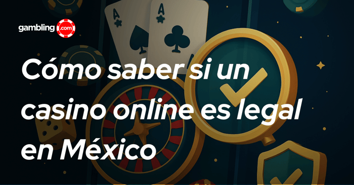 Cómo saber si un casino online es legal en México