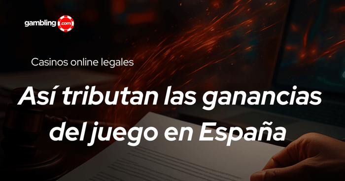 Cómo tributan las ganancias del juego en España