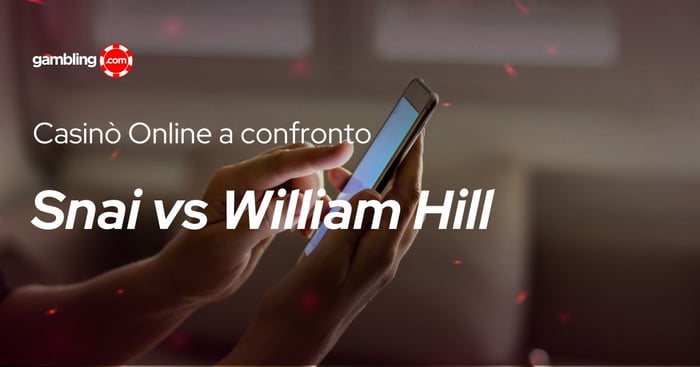 Snai Casinò vs William Hill casinò: confronto tra operatori