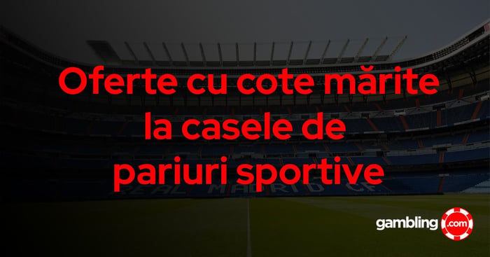 Case de pariuri cu cote mărite (cote boostate) 2026 - Profită de oferte cu cote mărite