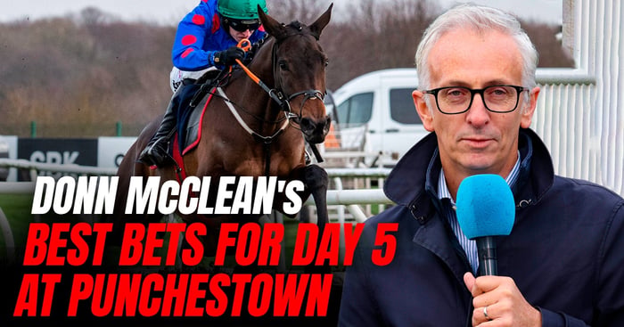 Donn McClean: Punchestown Festival Day 5 Banker, Next Best And Each-Way Bets