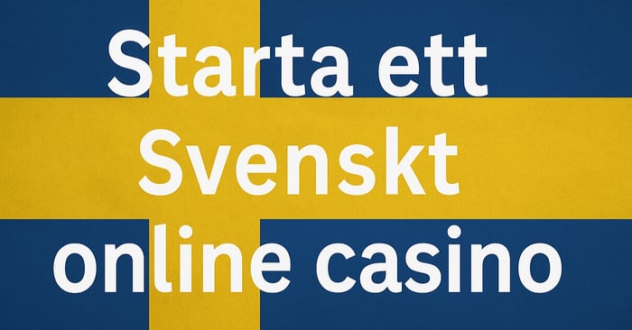 Starta ett Svenskt online casino  2026 - Stegen att följa för att öppna ett casino